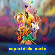 esporte da sorte deposito minimo